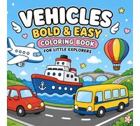 Vehicles: Bold & Easy Coloring Book for Adults and Teens Featuring Cars, Trucks, Trains, Airplanes, Boats, and Transportation Designs for Stress Relief and Relaxation