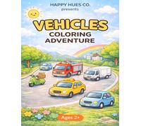 Vehicles Coloring Adventure: Simple and Fun Coloring Pages for Kids Ages 2+ | Cars, Trucks, Trains and More (The Happy Hues Company)