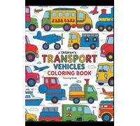 Vehicles Coloring Book 2 - Transport: vehicles, transport mode, coloring book, fun learning, early learning, engaging, activity