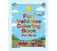 Vehicles Coloring Book: 25 Fun & Simple Pages of Cars , Trucks, Planes, and Big Construction Vehicles for Boys and Girls Ages 3-8