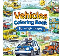 Vehicles Coloring Book: Adventure and Inspiring Coloring Pages for Kids Ages 2-12, for Boys and Girls | Fun, Creative and Imaginative Scenes to Color