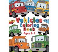 Vehicles Coloring Book Ages 2-4: A Fun and Simple Coloring Book with Cars, Trucks, Trains, and More - Big Shapes and Thick Lines for Little Hands