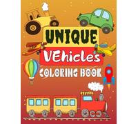 Vehicles coloring book: An Exciting Coloring Book Adventure Featuring 50 Cars, Trucks, Planes, and More for All Ages