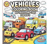 Vehicles Coloring Book Big Trucks And Cars For Kid's: Speedy cars, big trucks, Construction Vehicles, Bulldozers, School Buses, Emergency Vehicles, ... planes, helicopters and everything that goes