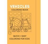 Vehicles Coloring Book: Easy Coloring Book for Kids and Adults, Relaxing, Bold, Every Day Vehicles Coloring Book, Vehicle Recognition for Kids, Toddler Learning, Quick Coloring