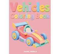 Vehicles Coloring Book for Babies and Toddlers: Papel World · Handcrafted Paper Art · See the Color, Color Your Own! · Ages 2-4 (Papel World · Color & Learn)