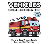 Vehicles Coloring Book for Boys Ages 2-4 3-5: Easy Toddler Vehicle Coloring Book with Big Simple Pictures - Preschool Activity Book and Transportation ... & Stress-Relief, Single-sided pages