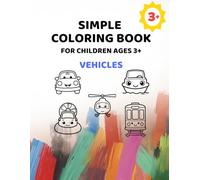 Vehicles Coloring Book for Children Ages 3+: Big Pictures with Extra Thick Lines (Simple Coloring Books for Kids Ages 3+)
