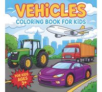 Vehicles Coloring Book for Kids: 40 Fun and Easy-to-Color Pictures of Cars, Trucks, Planes, Tractors, and More for Preschool Learning and Fun