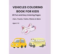 Vehicles Coloring Book for Kids: 80 Fun and Easy Coloring Pages | Cars, Trucks, Trains, Planes & More | Ages 3-6