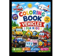 vehicles coloring book for kids: A Big and Simple Preschool Coloring Book with Cute Vehicle Illustrations to Boost Creativity, Fine Motor Skills, and Early Learning
