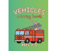 Vehicles Coloring Book for Kids Ages 3-5: Fun and Easy Cars, Trucks, Planes and Construction Vehicles with Bold Lines for Toddlers and Preschool