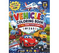 Vehicles Coloring Book for Kids Ages 3-5: Fun Cars, Trucks, Trains, Airplanes & More: 30 Simple and Cute Vehicle Illustrations for Toddlers and Preschoolers