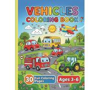 Vehicles Coloring Book for Kids Ages 3-6: 30 Fun and Easy Coloring Pages | Cars, Trucks, Fire Trucks, Airplanes & More | Cute and Simple Designs for Toddlers and Preschoolers