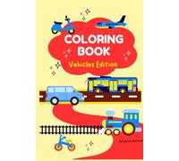 Vehicles Coloring Book for Kids Ages 3-6: Learn Road, Rail, Air, Water & Ropeway Transport | Fun and Easy Vehicle Coloring Pages with Big Simple Designs (Kids Coloring Books)