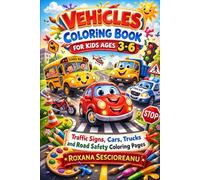 Vehicles Coloring Book for Kids Ages 3-6: Traffic Signs, Cars, Trucks and Road Safety Coloring Pages for Toddlers, Preschool and Kindergarten