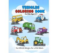Vehicles Coloring Book for Kids Ages 3-7: Fun Cars, Trucks, Buses, Tractors & Construction Vehicles for Toddlers and Preschoolers