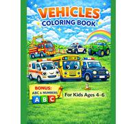 Vehicles Coloring Book for Kids Ages 4-6 with BONUS ABC Alphabet & Numbers: Fun Cars, Trucks, Fire Trucks and Construction Vehicle Coloring Pages for ... (Smash Kids Coloring & Learning Series)