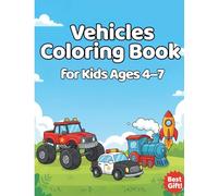 Vehicles Coloring Book for Kids Ages 4-7: Cars, Trucks, Trains, and More with Fun Coloring and Drawing Activities
