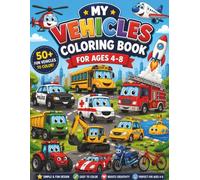 Vehicles Coloring Book for Kids Ages 4-8: 70 Fun Pages of Trucks, Cars, Planes & Construction Vehicles for Boys and Girls!