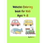 Vehicles coloring book for kids ages 4-8: Cars, Trucks, Construction Vehicles & More