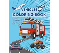 Vehicles Coloring Book for Kids Ages 4-8: Cars, Trucks, Planes & Boats - 50 Fun and Easy Coloring Pages