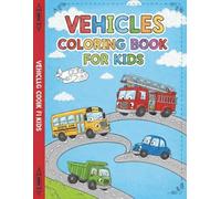 Vehicles Coloring Book for Kids (Ages 4-8): Fun and Easy Coloring Pages Featuring Cars, Trucks, Airplanes, Trains, and More!