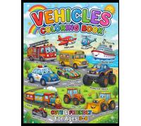 Vehicles Coloring Book for Kids Ages 4-8: Fun Cars, Trucks, Trains, Airplanes, Boats & Construction Vehicles | Easy and Cute Coloring Pages for Boys and Girls