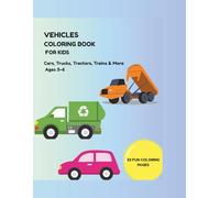 Vehicles Coloring Book for Kids: Cars, Trucks, Tractors, Trains & More Fun and Easy Coloring Pages for Ages 3-6