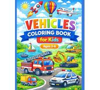 Vehicles Coloring Book for Kids: Fun and Easy Coloring Pages of Cars, Trucks, Trains, and More for Kids Ages 3-6