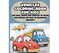 Vehicles Coloring Book for Kids: Fun Cars, Trucks and Vehicles to Color - Two Designs Per Page to Encourage Creativity (LittleBloom Studio Coloring Books)