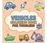 Vehicles Coloring Book for Toddlers 1-3: 45 Fun and Easy Big Coloring Pages with Cars, Trucks, Trains, Planes, and More for Kids Ages 1-3