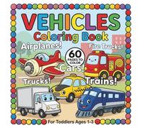 Vehicles Coloring Book For Toddlers 1-3: Airplanes, Trucks, Cars, Trains | Cute & Easy Coloring Book For Toddlers Ages 1-3 | Vehicle Coloring Book For ... Line Coloring Book (Toddler Coloring Books)