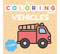 Vehicles Coloring Book for Toddlers 1-3 - My First Coloring Book Series: Simple trucks, cars and transport drawings with thick lines