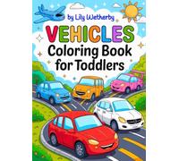 Vehicles Coloring Book for Toddlers: 40 Adorable, Cute, Simple Illustrations with Bold Lines!