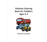 Vehicles Coloring Book for Toddlers Ages 2-4: Fun and Easy Cars, Trucks and Big Machines for Little Kids