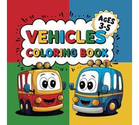 Vehicles Coloring Book: for Toddlers and Preschool Kids (Ages 3-5) - Explore Cars, Trucks, Tractors, Trains, and Other Things That Go!