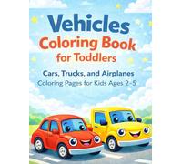 Vehicles Coloring Book for Toddlers: Cars, Trucks, and Airplanes Coloring Pages for Kids Ages 2-5
