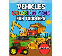 Vehicles Coloring Book for Toddlers: Large and Easy: 40 Pages of Trucks, Diggers, and Big Machines for Kids Ages 2-5