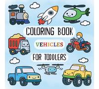 Vehicles Coloring Book for Toddlers: My First Big Transport Coloring Book. Easy and Fun Vehicles to Color and Learn - Trucks, Trains, Planes & More for Boys (Kids Ages 2-5)