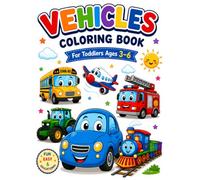 Vehicles Coloring Book: Fun and Easy Cars, Trucks, Trains, Tractors, and Airplanes for Toddlers Ages 3-6