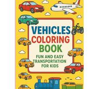 VEHICLES COLORING BOOK: FUN AND EASY TRANSPORTATION FOR KIDS