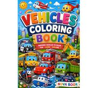 Vehicles Coloring Book: Fun Cars, Trucks, Tractors, Construction Vehicles, Airplanes & More for Boys
