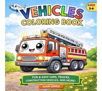 Vehicles Coloring Book: Fun & Easy Cars, Trucks, Construction Vehicles, and More for Ages 3 to 6