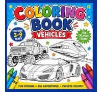 VEHICLES COLORING BOOK: Large and easy-to-color vehicle illustrations FOR KIDS AGES 3-9