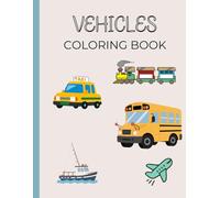 Vehicles Coloring Book: Simple and Fun Transportation Coloring Pages for Toddlers & Preschoolers