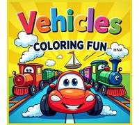 Vehicles Coloring Fun: Amazing Vehicles Coloring Book for Kids Ages 3-8 (Color the World: Kids’ Mega Coloring Collection for Ages 3-8)