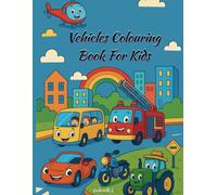 Vehicles Colouring Book For Kids: A Variety Of Transportation Vehicles For Toddlers To Enjoy