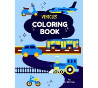 VEHICLES COLOURING BOOK: for Kids Ages 3+ Cars, Trucks, Trains, Ships, and more, easy and fun to draw for kids, preschool, boys and girls activity book