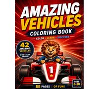 Vehicles Colouring Book for Kids Ages 6-10: 42 Amazing Cars, Trucks, Diggers and More with Fun Facts: Monster Trucks, Construction Vehicles, Tractors, Emergency Vehicles, Race Cars, Bold Easy Designs